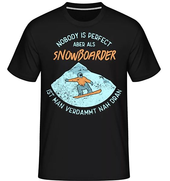 Nobody Is Perfect Aber Als Snowboarder · Shirtinator Männer T-Shirt günstig online kaufen