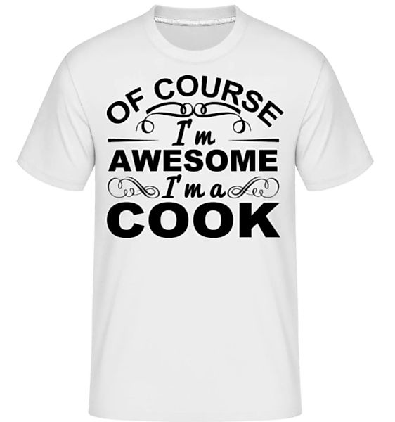 I'm Awesome I'm A Cook · Shirtinator Männer T-Shirt günstig online kaufen