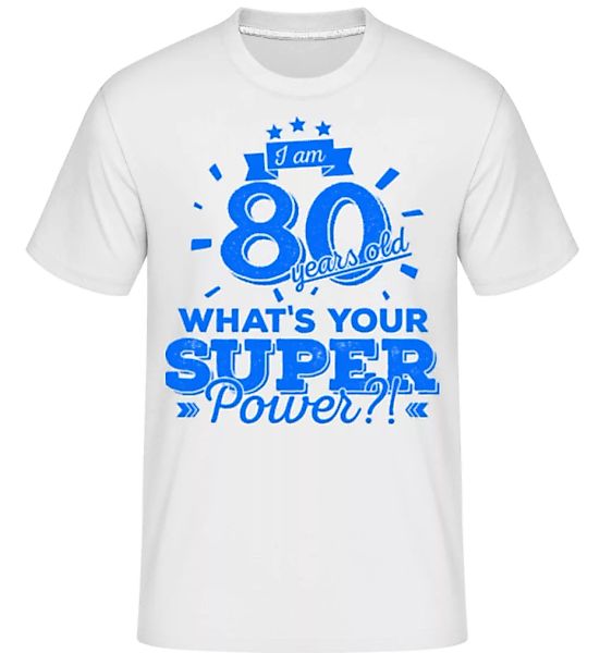 Superpower 80 Years Old · Shirtinator Männer T-Shirt günstig online kaufen