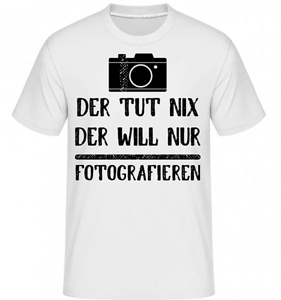 Der Tut Nix Nur Fotografieren · Shirtinator Männer T-Shirt günstig online kaufen