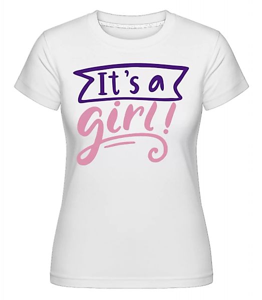 It´s A Girl · Shirtinator Frauen T-Shirt günstig online kaufen