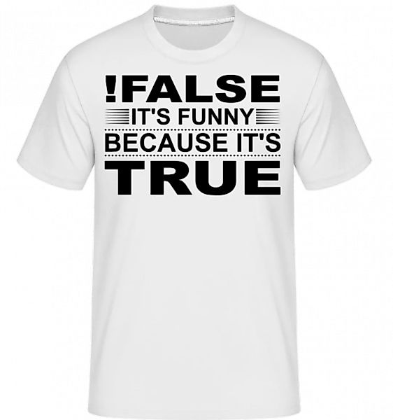 !False Is True · Shirtinator Männer T-Shirt günstig online kaufen