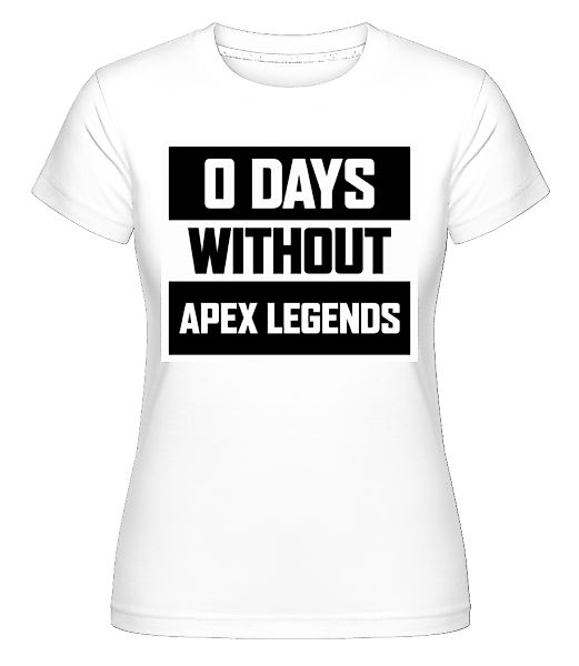 Zero Days Without Apex Legends · Shirtinator Frauen T-Shirt günstig online kaufen