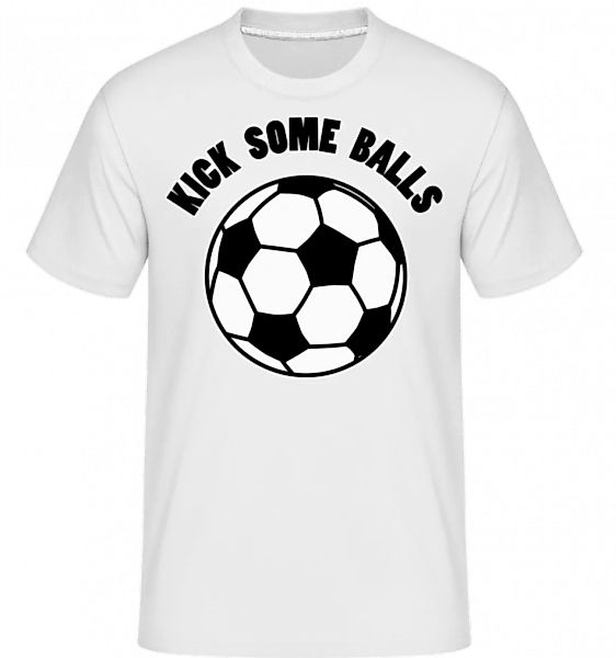 Kick Some Balls · Shirtinator Männer T-Shirt günstig online kaufen
