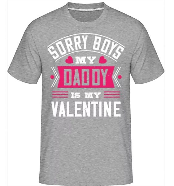 Sorry Boys My Daddy Is My Valentine · Shirtinator Männer T-Shirt günstig online kaufen