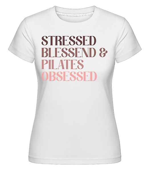 Stressde Blessed And Pilates Obsessed · Shirtinator Frauen T-Shirt günstig online kaufen