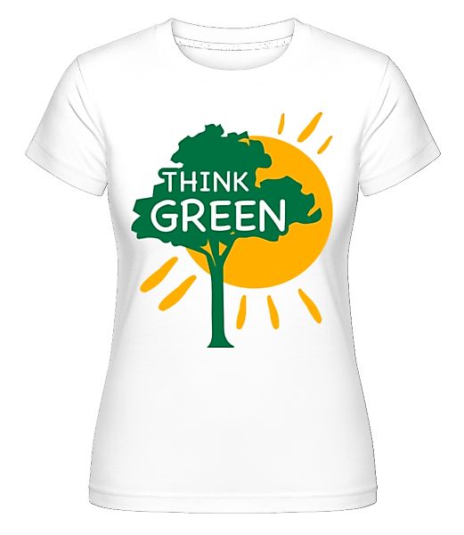 Think Green · Shirtinator Frauen T-Shirt günstig online kaufen